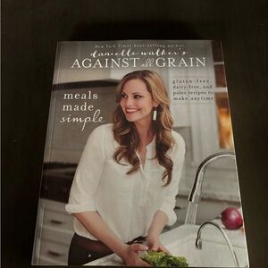Against All Grain: Meals Made Simple Cookbook
